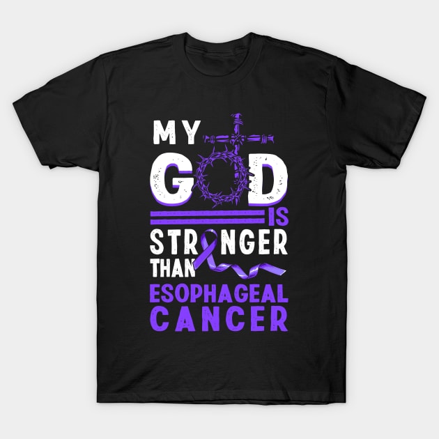 My God Is Stronger Than Esophageal cancer T-Shirt by AKIFOJWsk